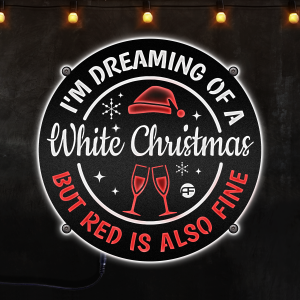 I'm Dreaming Of a White Christmas But Red Is Also Fine Custom Neon Metal Sign, Neon Lights Metal Wall Art - MS